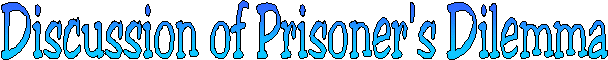 DISCUSSION OF THE PRISONER'S
DILEMMA