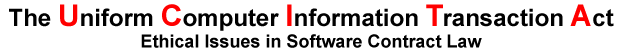 The Uniform Computer Information Transactions Act: Ethical Issues in Software Contract Law