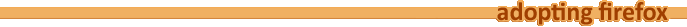 adopting firefox
